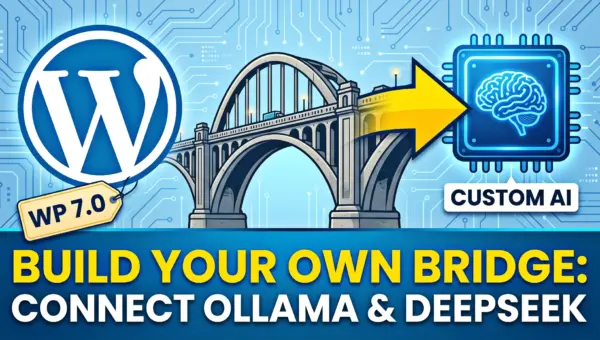 Build Custom AI Bridge WordPress 7