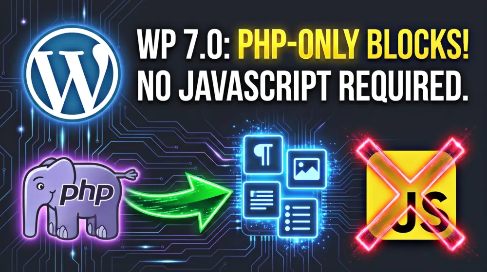 WordPress 7.0 PHP-Only Blocks No JS